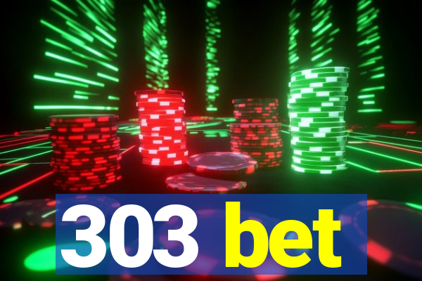 303 bet